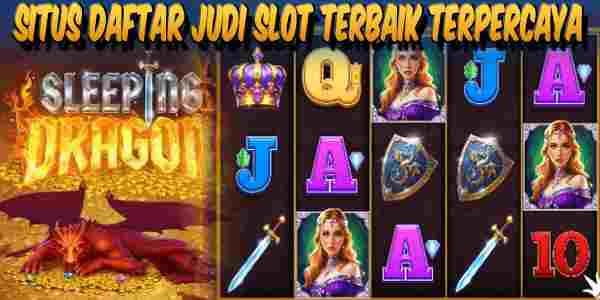 Situs Daftar Judi Slot Terbaik dan Terpercaya Mudah Menang Sleeping Dragon